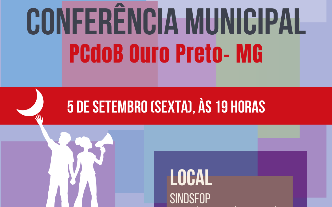 PCdoB Ouro Preto convoca Conferência para dia 5 de setembro