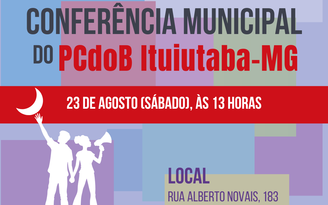 PCdoB Ituiutaba convoca Conferência para 23 de agosto