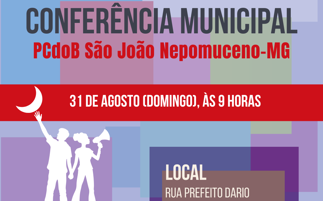 PCdoB São João Nepomuceno convoca Conferência para 31 de agosto