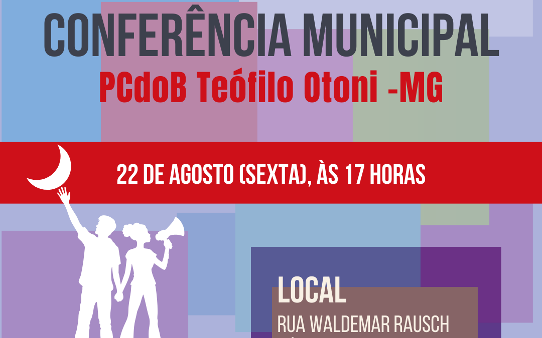 PCdoB Teófilo Otoni convoca Conferência para 22 de agosto