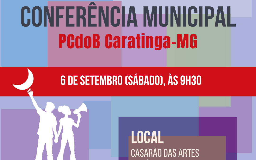 PCdoB Caratinga convoca Conferência para 6 de setembro