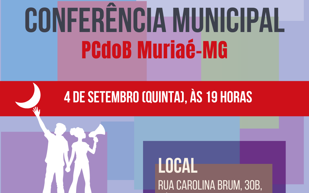 PCdoB Muriaé convoca Conferência para 4 de setembro
